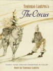 Image for Toulouse-Lautrec&#39;s The circus: thirty-nine crayon drawings in color