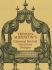 Image for Thomas Sheraton&#39;s Classical Revival Furniture Designs
