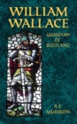 Image for William Wallace: guardian of Scotland