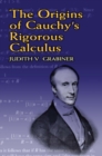 Image for The origins of Cauchy&#39;s rigorous calculus