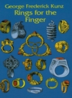Image for Rings for the finger: from the earliest known times to the present, with full descriptions of the origin, early making, materials, the archaeology, history, for affection, for love, for engagement for wedding, commemorative, mourning, etc.
