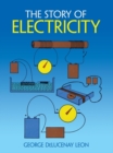 Image for The story of electricity: with 20 easy-to-perform experiments