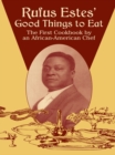Image for Rufus Estes&#39; good things to eat: the first cookbook by an African-American chef