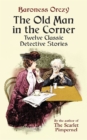 Image for The old man in the corner: twelve classic detective stories
