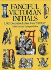 Image for Fanciful victorian initials: 1,142 decorative letters from &quot;Punch&quot;