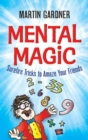 Image for Mental magic: surefire tricks to amaze your friends