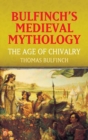 Image for Bulfinch&#39;s medieval mythology: the age of chivalry