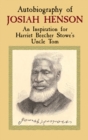 Image for Autobiography of Josiah Henson: an inspiration for Harriet Beecher Stowe&#39;s Uncle Tom