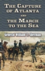 Image for The capture of Atlanta and the March to the Sea: from Sherman&#39;s memoirs