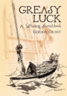 Image for Greasy luck: a whaling sketch book