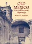 Image for Old Mexico: an architectural pilgrimage