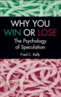 Image for Why you win or lose: the psychology of speculation
