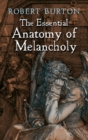 Image for The essential anatomy of melancholy