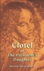 Image for Clotel, or, The presidents daughter