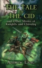 Image for The tale of the Cid: and other stories of knights and chivalry