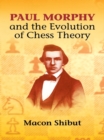Image for Paul Morphy and the evolution of chess theory