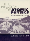 Image for The infancy of atomic physics: Hercules in his cradle