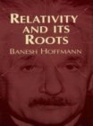 Image for Relativity and its roots.