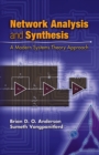 Image for Network analysis and synthesis: a modern systems theory approach