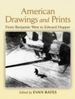 Image for American drawings and prints: from Benjamin West to Edward Hopper