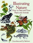Image for Illustrating nature: how to paint and draw plants and animals