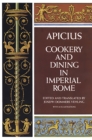 Image for Cookery and dining in imperial Rome: a bibliography, critical review, and translation of the ancient book known as Apicius de re coquinaria : now for the first time rendered into English