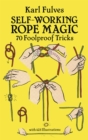 Image for Self-working rope magic: 70 foolproof tricks