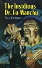Image for The insidious Dr. Fu-Manchu: being a somewhat detailed account of the amazing adventures of Nayland Smith in his trailing of the sinister Chinaman
