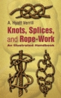 Image for Knots, splices, and rope work: an illustrated handbook