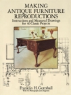 Image for Making antique furniture reproductions: instructions and measured drawings for 40 classic projects