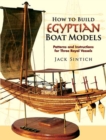 Image for How to build Egyptian boat models: patterns and instructions for three royal vessels