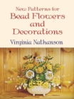 Image for New Patterns for Bead Flowers and Decorations