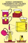 Image for Science Experiments and Amusements for Children : 73 Easy Experiments (No Special Equipment Needed) Illustrate Important Scientific Principles