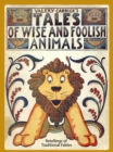 Image for Tales of Wise and Foolish Animals: Re-Tellings of Traditional Fables