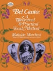 Image for Bel Canto, Theorical And Pratical Method