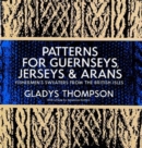 Image for Patterns for Guernseys, Jerseys &amp; Arans : Fishermen&#39;S Sweaters from the British Isles