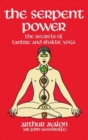 Image for The Serpent Power : The Secrets of Tantric and Shaktic Yoga
