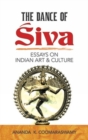 Image for The Dance of Siva: Essays on Indian Art and Culture