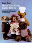 Image for Make Your Own Teddy Bears : Instructions and Full-Size Patterns for Jointed and Unjointed Bears and Their Clothing