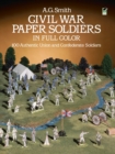 Image for Civil War Paper Soldiers in Full Color : 100 Authentic Union and Confederate Soldiers