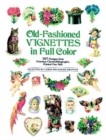 Image for Old-Fashioned Vignettes in Full Color : 397 Designs from Victorian Chromolithographs, Printed One Side