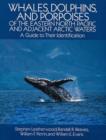 Image for Whales, Dolphins and Porpoises of the Eastern North Pacific and Adjacent Artic Waters : A Guide to Their Identification