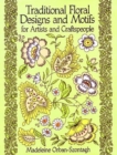 Image for Traditional Floral Designs and Motifs for Artists and Craftspeople