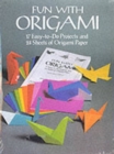 Image for Fun with Origami : 17 Easy-to-Do Projects and 24 Sheets of Origami Paper.