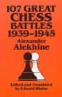Image for 107 Great Chess Battles, 1939-1945
