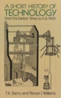 Image for A Short History of Technology: from the Earliest Times to A.D. 1900