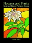 Image for Flowers and Fruits Stained Glass Pattern Book