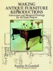 Image for Making Antique Furniture Reproductions : Instructions and Measured Drawings for 40 Classic Projects