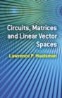 Image for Circuits, Matrices and Linear Vector Spaces