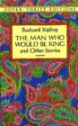 Image for The Man Who Would be King : And Other Stories